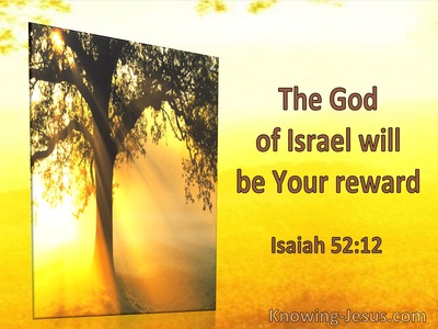 Isaiah 52:12 The God Of Israel Will Be Your Reward (utmost)12:31